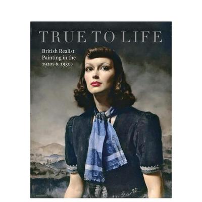 【预售】栩栩如生：20世纪二三十年代英国现实主义绘画 True to Life: British Realist 原版英文艺术画册画集