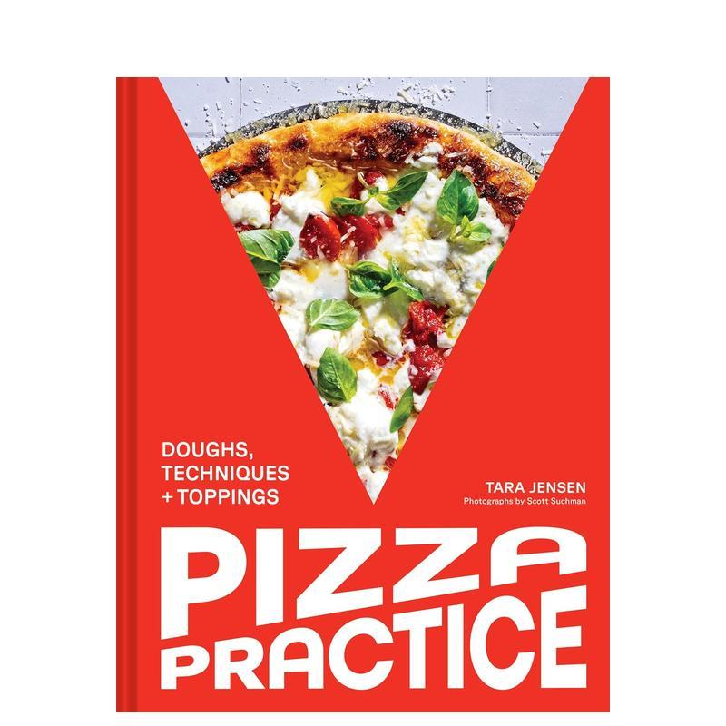 【预售】披萨练习:面团、技巧与配料 Pizza Practice: Doughs, Techniques + pings 原版英文餐饮生活美食 善本图书