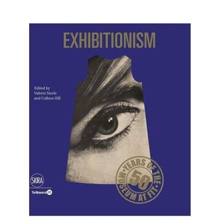 Exhibitionism 善本图书 英文时尚 Museum 预售 展览主义：菲特博物馆50年 Years 原版 FIT the