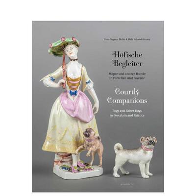 【预售】宫廷伴侣：瓷器和陶器中的巴哥犬及其他犬类（宫廷收藏） Courtly Companions 原版英文艺术画册画集 善本图书