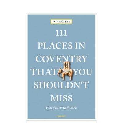 【预售】考文垂不可错过的 111 个地方 111 Places in Coventry That You Shouldn't Miss 原版英文旅行