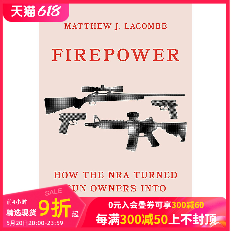 【预售】Firepower火力：NRA如何将枪支所有者变成政治力量英文原版图书籍进口正版 Matthew J. Lacombe社会科学善本图书