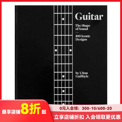 【预售】吉他：声音的形状 100个标志性设计 Guitar: The Shape of Sound 100 Iconic Designs 原版英文工业产品设计艺术 善本图书