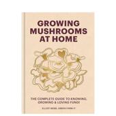 种植和喜爱真菌 完整指南 Mushrooms Growing 在家种植蘑菇：了解 Home 预售 原版 英文生活综合