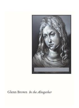 【预售】格伦·布朗：全然本色 Glenn Brown: In the Altogether 原版英文艺术画册画集 善本图书