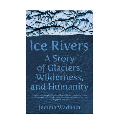 【预售】冰河：冰川、荒野和人类的故事 Ice Rivers: A Story of Glaciers 原版英文社会科学