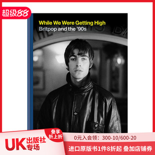 Were Oasis 现货 英文原版 英伦摇滚Britpop流行音乐乐队摄影照片 While High Getting