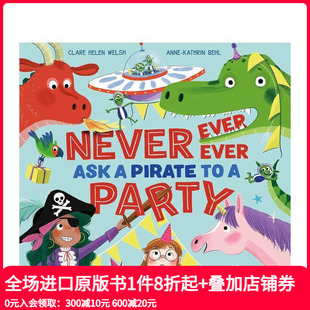 Pirate 预售 Ask 英文儿童绘本 Never 原版 永远不要邀请海盗参加派对 善本图书 Ever Party