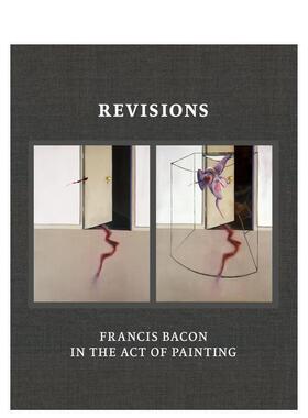 【现货】修正：弗兰西斯·培根的绘画行为 Revisions: Francis Bacon in the Act of Painting 原版英文艺术画册画集