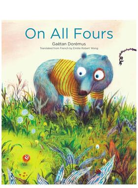 【现货】小熊的冒险 纽约时报十佳绘本作者Ga?tan Dorémus On All Fours 原版英文儿童绘本 善本图书