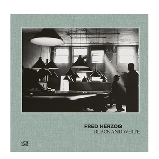 【现货】弗莱德·赫尔佐格：黑白之间 Fred Herzog: Black and White 英文原版进口摄影作品集 善本图书