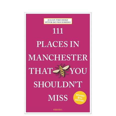 【预售】曼彻斯特不可错过的111个地方 111 Places in Manchester That You Shouldn't Miss 原版英文旅行