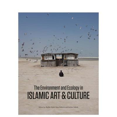 【预售】伊斯兰艺术与文化中的环境与生态 The Environment and Ecology in Islamic Art and Culture 英文艺术画册画集