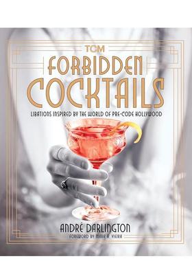【现货】禁忌鸡尾酒：灵感来自好莱坞前法典世界的酒 Forbidden Cocktails: Libations Inspired by the World of Pre-Code Holly