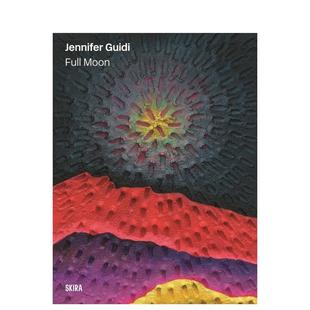 Jennifer Guidi 英文艺术画册画集 预售 善本图书 原版 詹妮弗·圭迪：满月 Moon Full