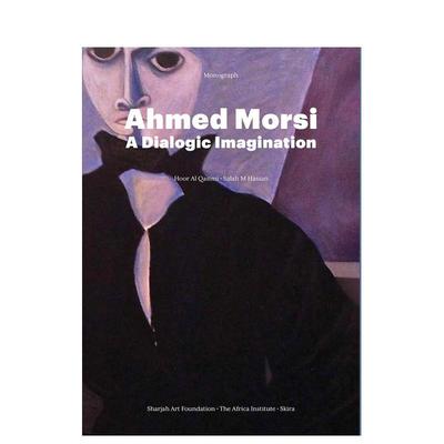 【预售】艾哈迈德·穆尔西：对话式想象 Ahmed Morsi: A Dialogic Imagination 英文原版进口诗歌版画绘画摄影艺术作品集 善本图书