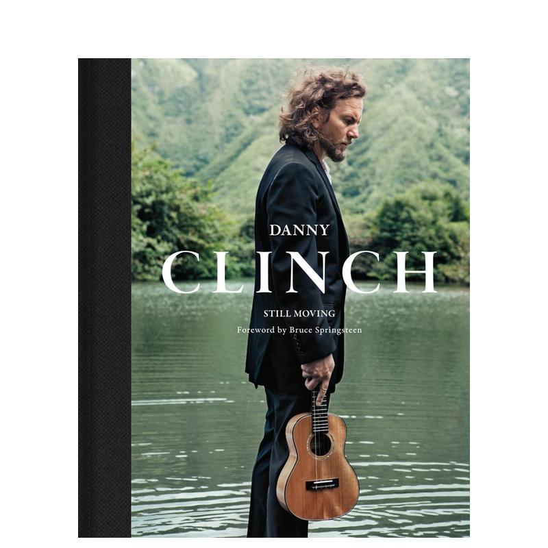 【预售】丹尼·克林奇:还在流动 Danny Clinch: Still Moving 原版英文摄影作品集肖像 善本图书