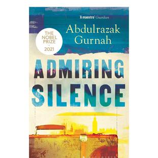 【预售】 Admiring Silence 2021诺贝尔文学奖得主 Abdulrazak Gurnah 阿卜杜勒拉扎克古尔纳 坦桑尼亚作家文学小说  英文原版图书