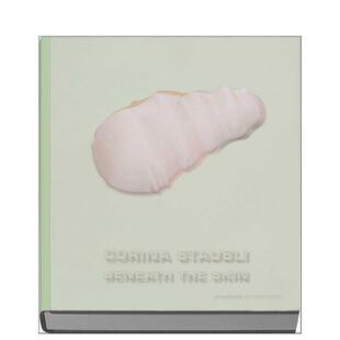 【预售】科琳娜?斯托布利：肌肤之下 Corina Staubli : Beneath the Skin 原版英文艺术画册画集 善本图书
