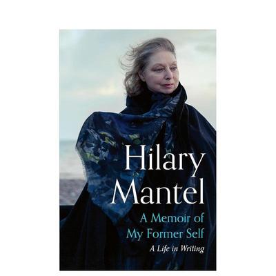 【预售】希拉里·曼特尔自传 布克奖作家 A Memoir of My Former Self 原版英文传记