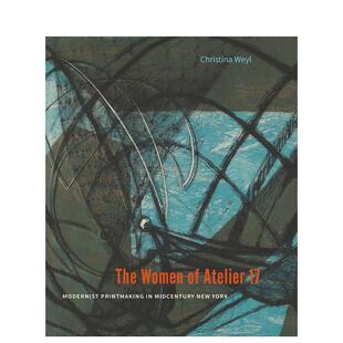 【现货】The Women of Atelier 17: Modernist Printmaking in Midcentury New York，工作室17的妇女：纽约中期的现代主义版画