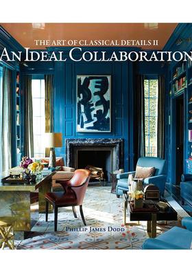 【现货】The Art of Classical Details II: An Ideal Collaboration，经典细节的艺术II:理想的合作 英文原版 进口原版 善本图书
