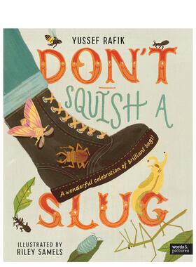 【现货】不要压扁鼻涕虫：奇妙小动物的精彩庆典 Don't Squish a Slug 原版英文儿童绘本