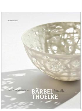 【预售】巴尔贝尔?特尔克：瓷器作品 Barbel Thoelke : Porzellan 原版英文艺术画册画集 善本图书