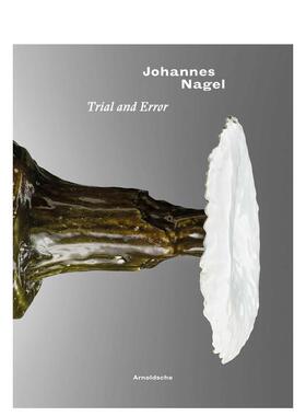 【预售】约翰内斯·纳格尔：试错器皿/物件 Johannes Nagel : Trial and Error 原版英文艺术画册画集 善本图书