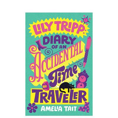 【预售】【莉莉?特里普】意外时空旅行者日记（精装） 【Lily Tripp】Diary of an Accidental Time Traveler原版英文青少年读物