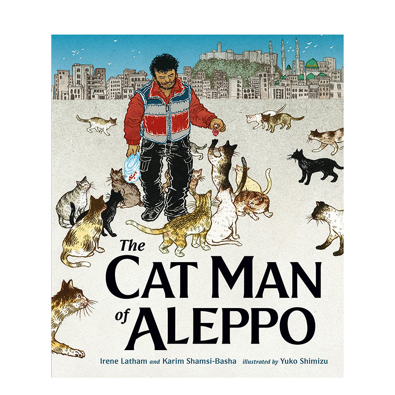 【现货】【2021凯迪克银奖】英文原版 阿勒颇的养猫人 The Cat Man of Aleppo 精装艺术插画绘本 进口儿童图书 善本童书