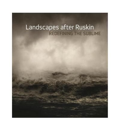【现货】罗斯金后的风景：灾难性崇高 Landscapes After Ruskin: Redefining the Sublime 原版英文艺术画册画集