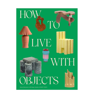 【现货】如何与家具共处:反向室内装饰理念 How to Live with Objects 改变空间格局的家具 进口原版英文室内产品设计 善本图书