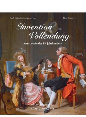 【预售】发明与臻美：18世纪艺术作品（德语） Invention und Vollendung  原版英文艺术画册画集 善本图书