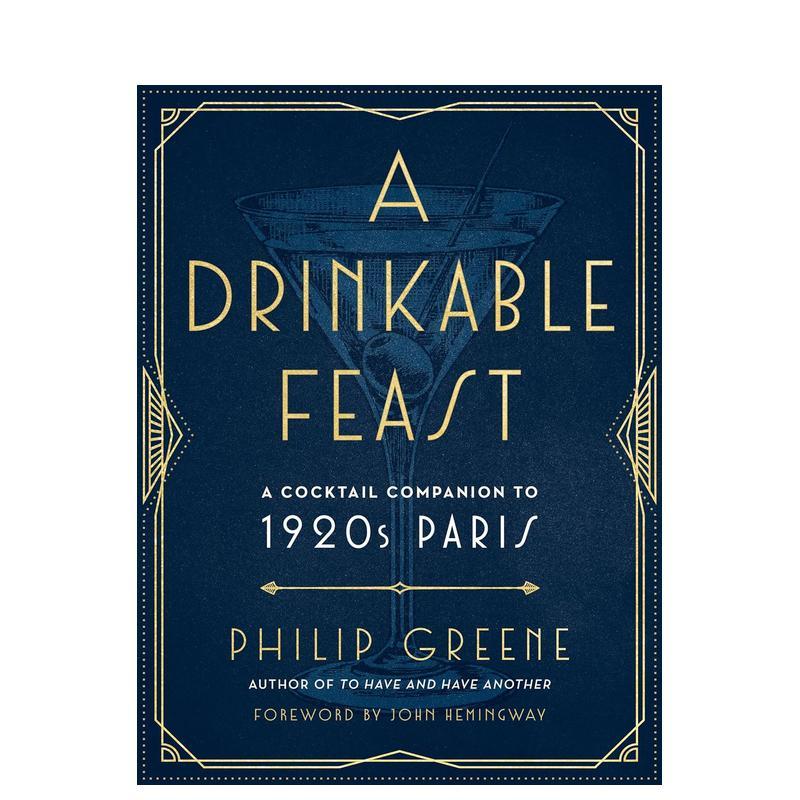 【预售】A Drinkable Feast: A Cocktail Companion to 1920s Paris，饮用的盛宴：巴黎1920年代的鸡尾酒手册
