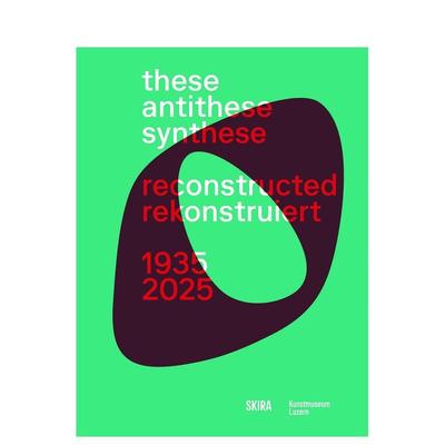 【预售】正反合·重构（双语版） These， Antithese， Synthese – reconstructed (Bilingual edition) 原版英文艺术画册画集
