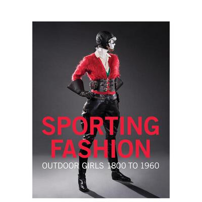 【现货】运动时尚Sporting Fashion：户外女孩1800至1960年  女性运动装设计风格 英文原版进口服装设计 善本图书