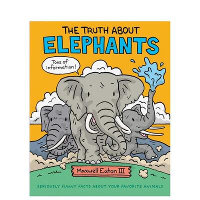 【现货】英文原版 关于大象的真相 The Truth About Elephants: Seriously Funny Facts About Your Favorite Animals 儿童绘本