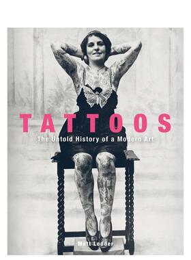 【预售】纹身：现代艺术不为人知的历史 Tattoos : The Untold History of a Modern Art 原版英文艺术画册画集 善本图书