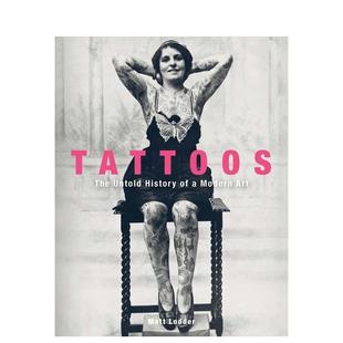 【现货】纹身:现代艺术不为人知的历史 Tattoos : The Untold History of a Modern Art 原版英文艺术画册画集 善本图书