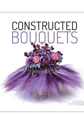 【预售】造型花束 Constructed Bouquets 原版英文生活综合 善本图书