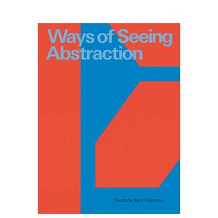 【预售】体会抽象的方式Ways of Seeing Abstraction：Works from the Deutsche Bank Collection 原版英文艺术画册画集