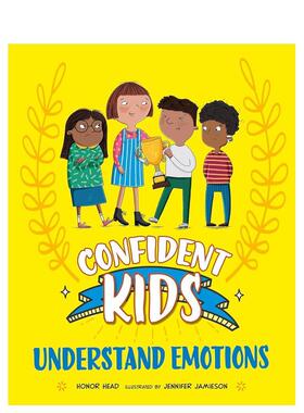 【现货】自信儿童！：理解情绪 Confident Kids!: Understand Emotions 原版英文儿童绘本 善本图书