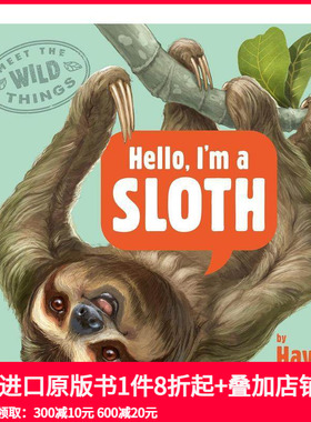 【预售】你好，我是树懒（野生动物 1） Hello Im Sloth (Wild Things 1) 原版英文儿童绘本 善本图书