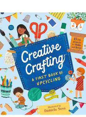 【预售】创意手作：升级改造启蒙书 Creative Crafting: A First Book of Upcycling 原版英文儿童艺术启蒙 善本图书