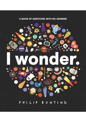 【预售】我想知道：没有答案的问题之书  凯特·格林纳威奖入围作者Philip Bunting I Wonder 原版英文儿童科普绘本 善本图书