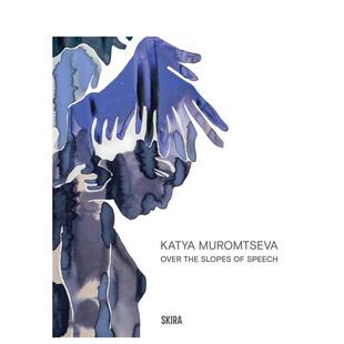 【现货】卡佳·穆罗姆采娃：越过言语的斜坡 Katya Muromtseva Over The Slopes Of Speech 原版英文艺术画册画集