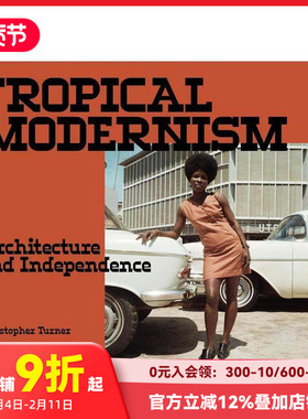 【预售】热带现代主义：建筑与独立 Tropical Modernism: Architecture and Independence 原版英文建筑设计 善本图书