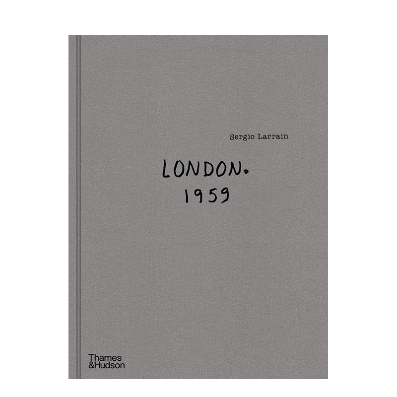 塞尔吉奥·拉腊因摄影集：伦敦1959 Sergio Larrain LONDON城市印象 雪中的伦敦 英文原版艺术画册 善本图书 可单拍