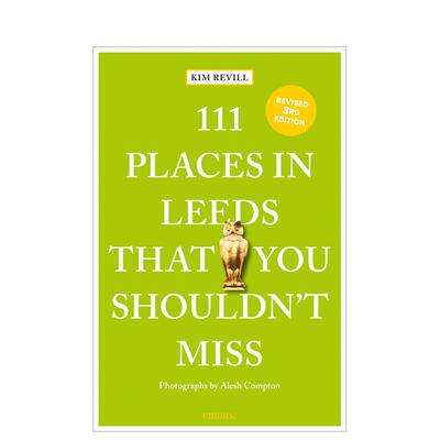 【预售】利兹不可错过的 111 个地方 111 Places in Leeds That You Shouldn't Miss 原版英文旅行 善本图书